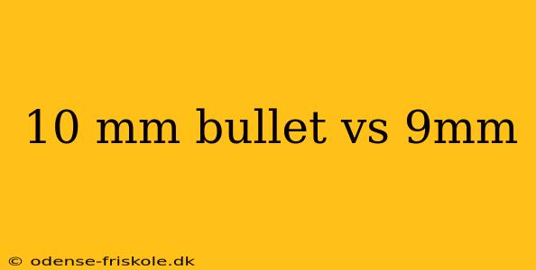 10 mm bullet vs 9mm