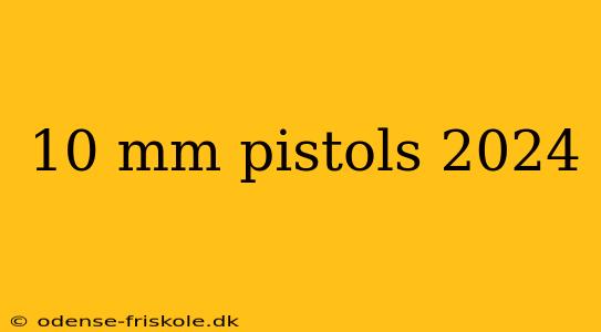 10 mm pistols 2024