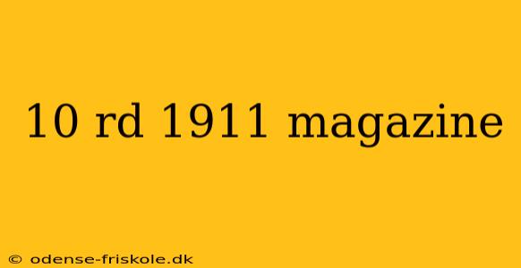 10 rd 1911 magazine