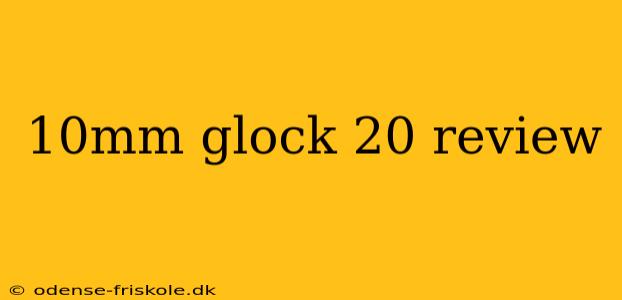 10mm glock 20 review