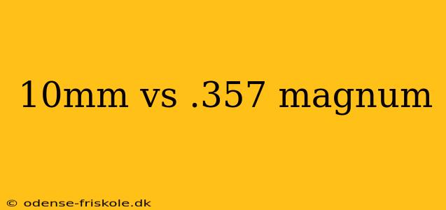 10mm vs .357 magnum