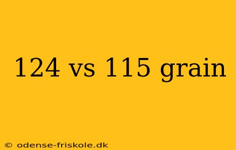 124 vs 115 grain