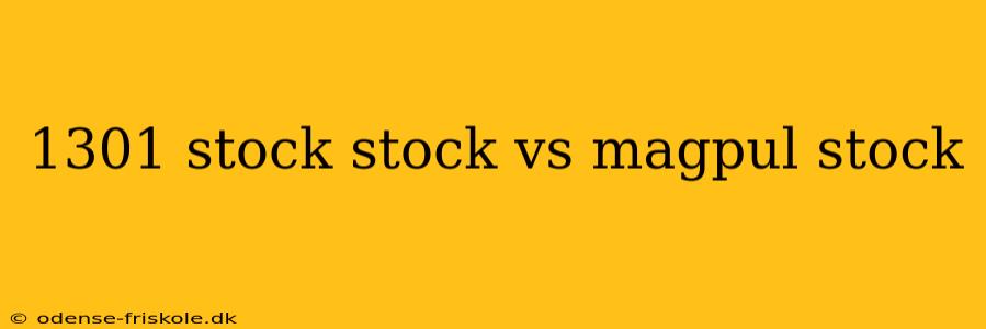 1301 stock stock vs magpul stock