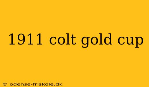 1911 colt gold cup