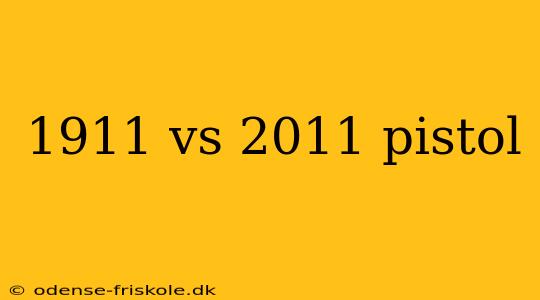 1911 vs 2011 pistol