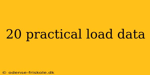 20 practical load data