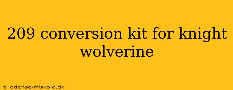 209 conversion kit for knight wolverine