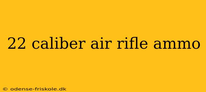 22 caliber air rifle ammo