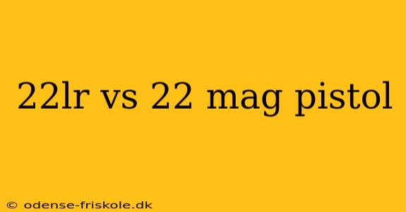 22lr vs 22 mag pistol