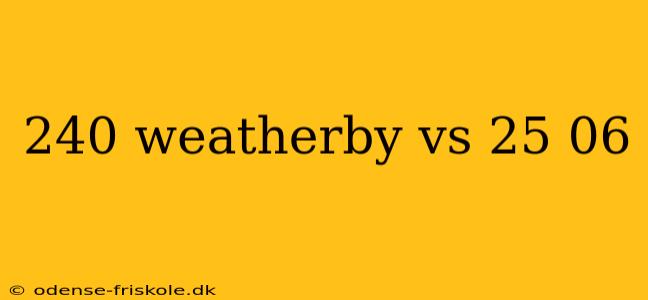 240 weatherby vs 25 06