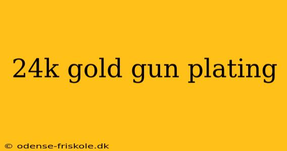 24k gold gun plating