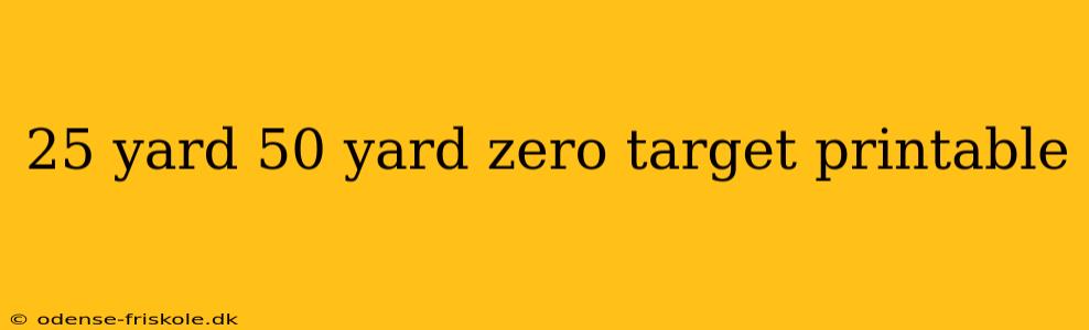 25 yard 50 yard zero target printable