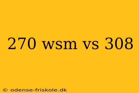 270 wsm vs 308