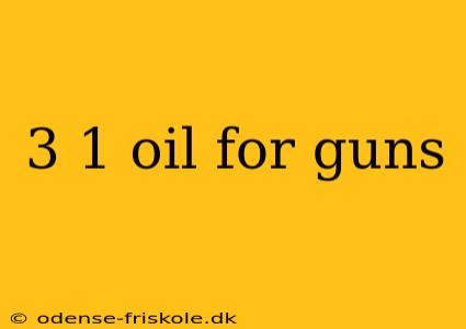 3 1 oil for guns