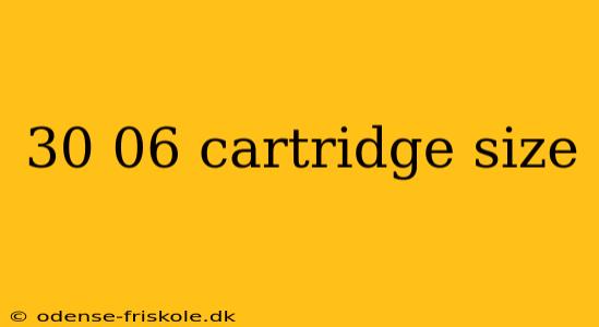 30 06 cartridge size