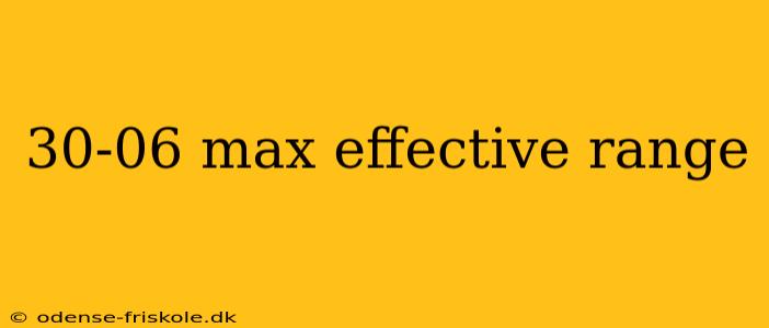 30-06 max effective range