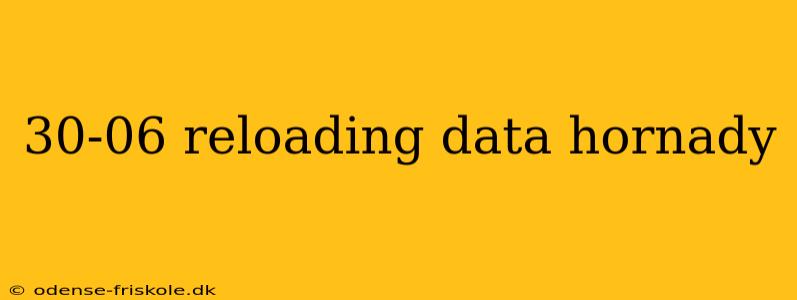 30-06 reloading data hornady