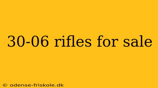 30-06 rifles for sale