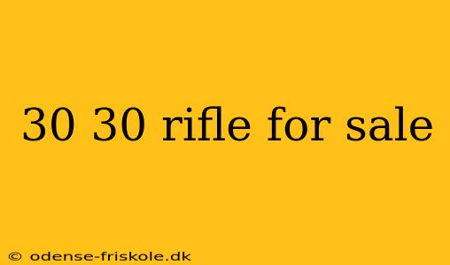 30 30 rifle for sale