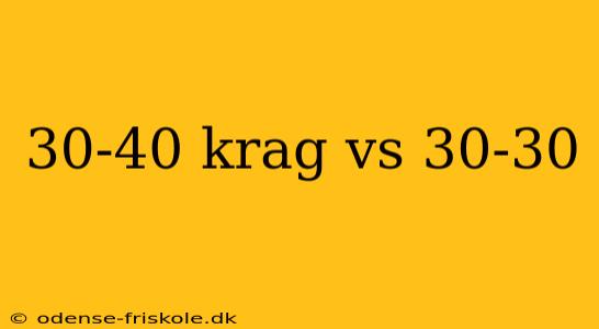 30-40 krag vs 30-30