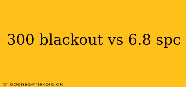 300 blackout vs 6.8 spc