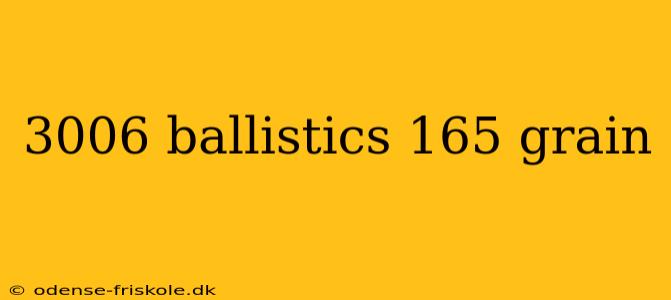 3006 ballistics 165 grain