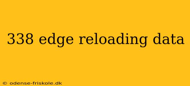 338 edge reloading data