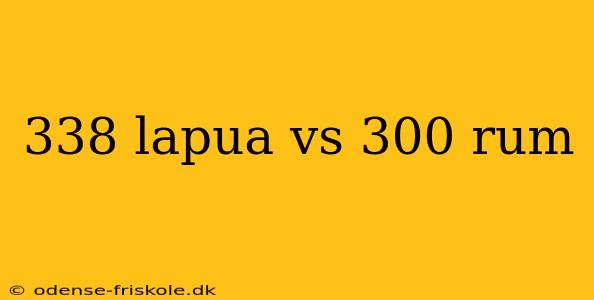 338 lapua vs 300 rum