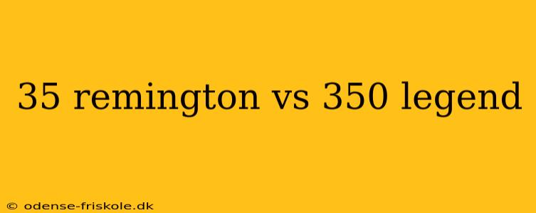 35 remington vs 350 legend