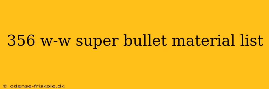 356 w-w super bullet material list