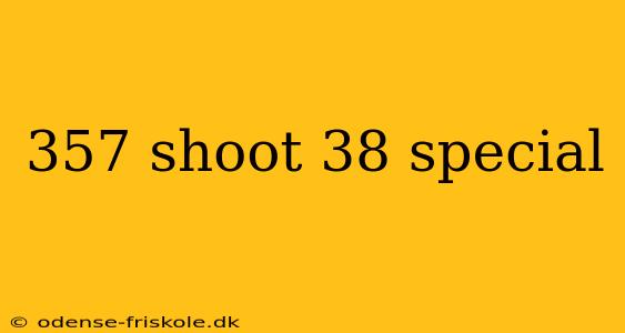 357 shoot 38 special