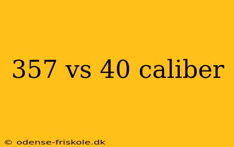 357 vs 40 caliber