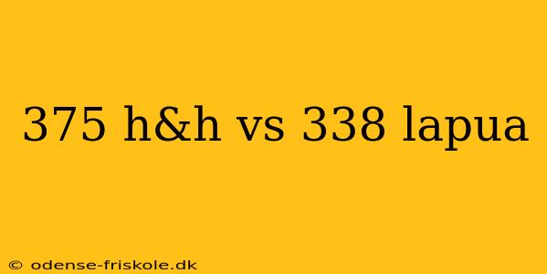 375 h&h vs 338 lapua