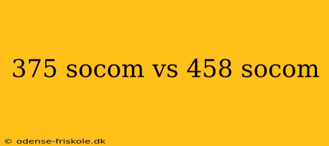 375 socom vs 458 socom