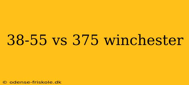 38-55 vs 375 winchester