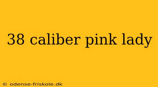 38 caliber pink lady