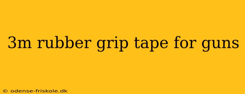 3m rubber grip tape for guns