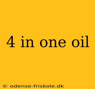 4 in one oil