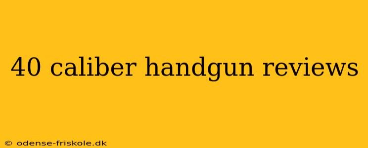 40 caliber handgun reviews