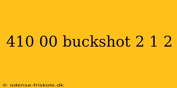 410 00 buckshot 2 1 2