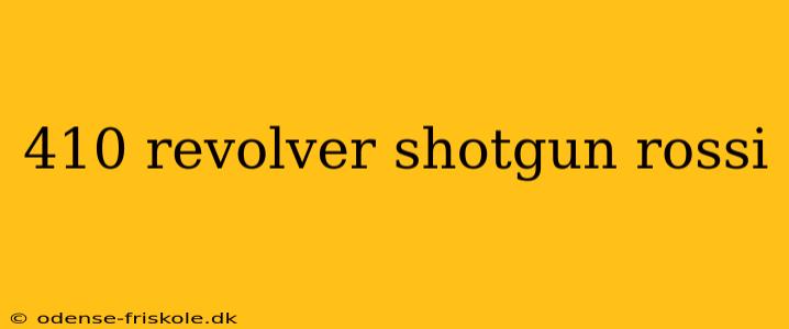 410 revolver shotgun rossi