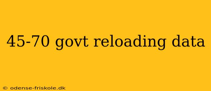 45-70 govt reloading data