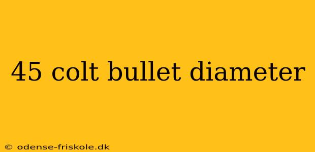 45 colt bullet diameter