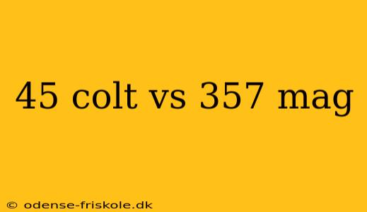 45 colt vs 357 mag