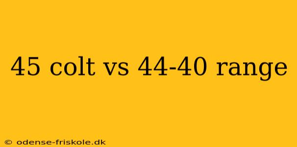 45 colt vs 44-40 range