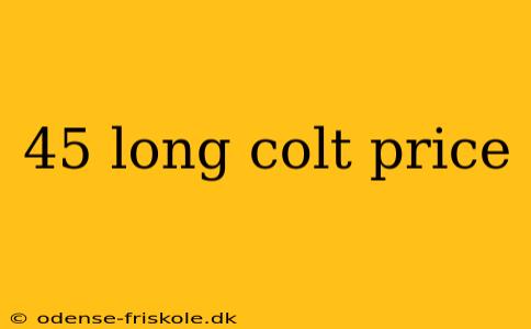 45 long colt price