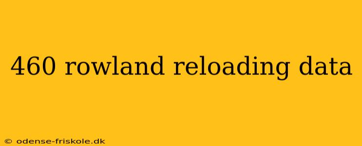 460 rowland reloading data