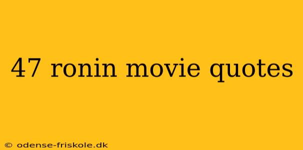 47 ronin movie quotes