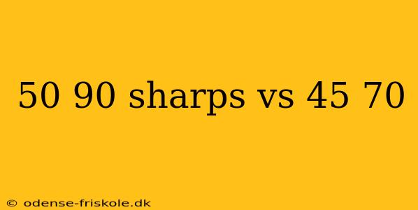 50 90 sharps vs 45 70