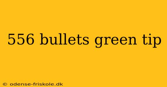 556 bullets green tip